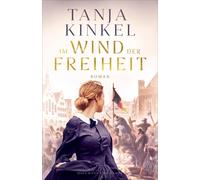 Tanja Kinkel Im Wind der Freiheit: Roman »Was wir brauchen, sind große (Poche)