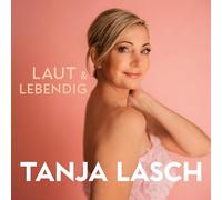 Tanja Lasch - Tanja Lasch, Neues Album 2025, Laut & Lebendig