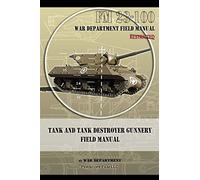Tank and Tank Destroyer Gunnery Field Manual: FM 23-100
