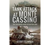 Tank Attack at Monte Cassino: The Cavendish Road Operation 1944