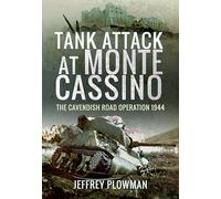 Tank Attack at Monte Cassino: The Cavendish Road Operation 1944