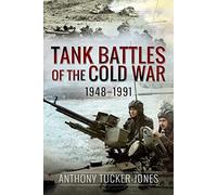 Tank Battles of the Cold War 1948-1991