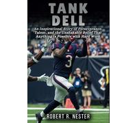 TANK DELL BIOGRAPHY: An Inspirational Story of Perseverance, Talent, and the Unshakable Belief That Anything Is Possible with Hard Work