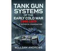 Tank Gun Systems of the Early Cold War 1946-1975: A Technical Examination