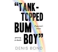 “TANK-TOPPED BUM BOY”: A gay man’s diaries spanning six decades