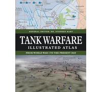 Tank Warfare Illustrated Atlas: From 1916 to the Present Day