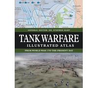 Tank Warfare Illustrated Atlas: From World War I to the Present Day