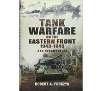 Tank Warfare on the Eastern Front 1943-1945: Red Steamroller