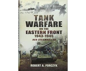 Tank Warfare on the Eastern Front 1943-1945: Red Steamroller