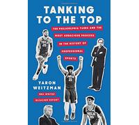 Tanking to the Top: The Philadelphia 76ers and the Most Audacious Process in the History of Professional Sports