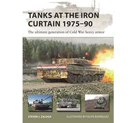 Chars sur le Rideau de Fer 1975-90 – L'ultime génération de blindés lourds de la Guerre froide