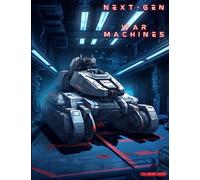 Tanks Coloring Book: Awesome Next Generation Tank Illustrations for Kids and Adult