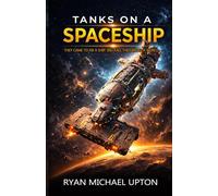 TANKS ON A SPACESHIP: warfare action | hard sci fi engineering | military science fiction | tactical combat in space | starship battle thriller | armored vehicles | high concept adventure | robot