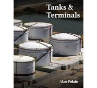 Tanks & Terminals: A 'primer' for Engineers new to the bulk liquid storage sector