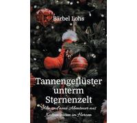 Tannengeflüster unterm Sternenzelt: Alte und neue Abenteuer aus Katzenspuren im Herzen