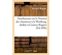 Tannhaeuser Ou Le Tournoi Des Chanteurs À La Wartburg, Dédiée À Cosima Wagner