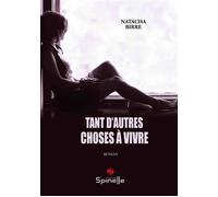 Tant d’autres choses à vivre - Natacha Birre - Spinelle Eds - broché - Roman