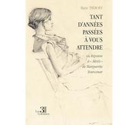 Tant d'années passées à vous attendre: ou Réponse à « Alexis » de Marguerite Yourcenar