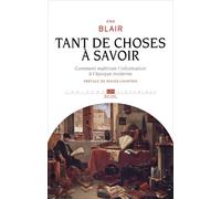 Tant de choses à savoir Comment maîtriser l'information à l'époque moderne - Ann M. Blair - Seuil - broché - Essai