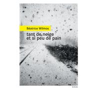 Tant de neige et si peu de pain - Béatrice Wilmos - Rouergue - broché - Roman
