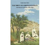 Tant Mieux si la Route est longue Souvenirs de souvenirs, 1942-2022 - Louis-Jean Calvet - Lambert-Lucas - broché - Essai