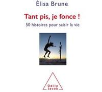 Tant pis, je fonce Elisa Brune (Auteur)