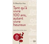 Rhee Kun Hoo – Tant qu'à vivre 100 ans, autant vivre heureux – Broché (First)