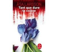 Tant que dure ta colère Åsa Larsson (Auteur)