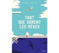 Tant que durent les rêves Roland Fuentès (Auteur)
