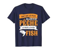 Tant Que Je Peux Aller À La Pêche Le Reste Je M'en Fish T-Shirt, Homme, Bleu Marine, 3XL