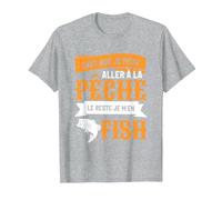 Tant Que Je Peux Aller À La Pêche Le Reste Je M'en Fish T-Shirt, Homme, Gris Chiné, L