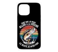 Tant Que Je Peux Aller à la Pêche Le Reste Je M'en Pêcheur Coque pour iPhone 13 Pro Max