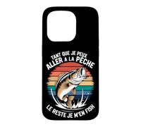 Tant Que Je Peux Aller à la Pêche Le Reste Je M'en Pêcheur Coque pour iPhone 15 Pro