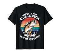 Tant Que Je Peux Aller à la Pêche Le Reste Je M'en Pêcheur T-Shirt Graphique avec Valeur