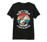 Tant Que Je Peux Aller à la Pêche Le Reste Je M'en Pêcheur T-Shirt Haut de Gamme