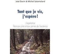 Tant que je vis j espère Michel Salamolard (Auteur), José Davin (Auteur)