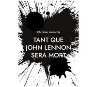 Tant Que John Lennon Sera Mort
