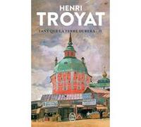 Tant que la terre durera Henri Troyat (Auteur)