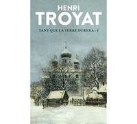 Tant que la terre durera Henri Troyat (Auteur), Lionel Duroy (Préface)