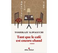 Toshikazu Kawaguchi – Tant que le café est encore chaud – Roman – Broché