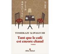 Tant que le café est encore chaud - Toshikazu Kawaguchi - Albin Michel - broché - Roman