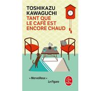 Tant que le café est encore chaud - Toshikazu Kawaguchi - Lgf - Poche - Roman