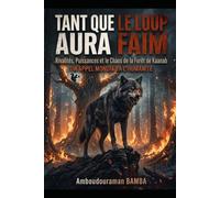 Tant que le loup aura faim: Un appel mondial à l'Humanité