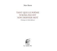 Tant que le poème n'aura pas dit son dernier mot - Marc Baron - Le Taillis Pre - broché - Poésie