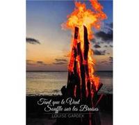 Tant Que le Vent Souffle sur les Braises Gardex Louise (Auteur)