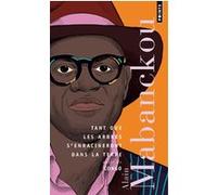 Tant que les arbres s'enracineront dans la terre Alain Mabanckou (Auteur)