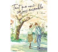 Tant que nous serons ensemble - tome 1