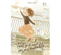 Tant que nous serons ensemble - Tome 7 - Yuki Akaneda - Akata - broché - Manga