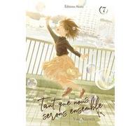 Tant que nous serons ensemble - Tome 7