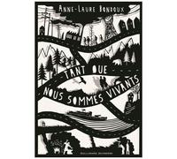 Anne-Laure Bondoux – Tant que nous sommes vivants – Gallimard Jeunesse – Broché